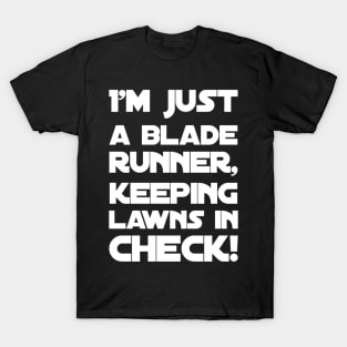 Lawn Mowing I'm Just A Blade Runner T-Shirt